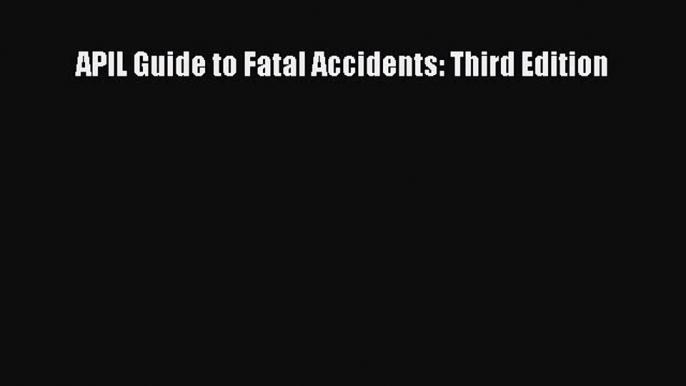 [Read book] APIL Guide to Fatal Accidents: Third Edition [PDF] Online