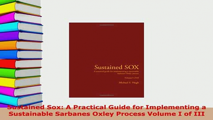 PDF  Sustained Sox A Practical Guide for Implementing a Sustainable Sarbanes Oxley Process Download Online