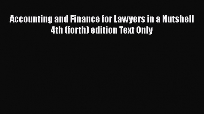 [Read book] Accounting and Finance for Lawyers in a Nutshell 4th (forth) edition Text Only