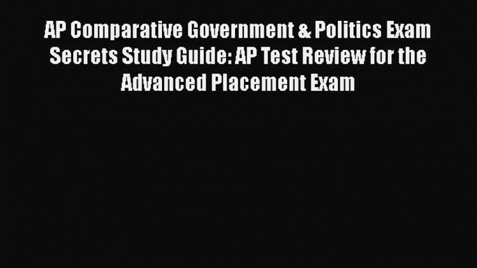 [Read book] AP Comparative Government & Politics Exam Secrets Study Guide: AP Test Review for