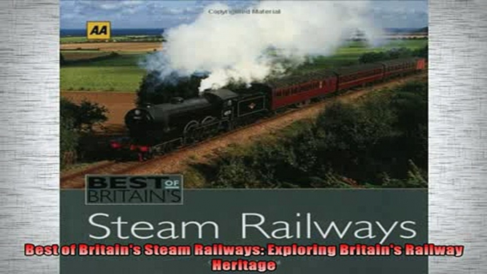 FREE DOWNLOAD  Best of Britains Steam Railways Exploring Britains Railway Heritage READ ONLINE