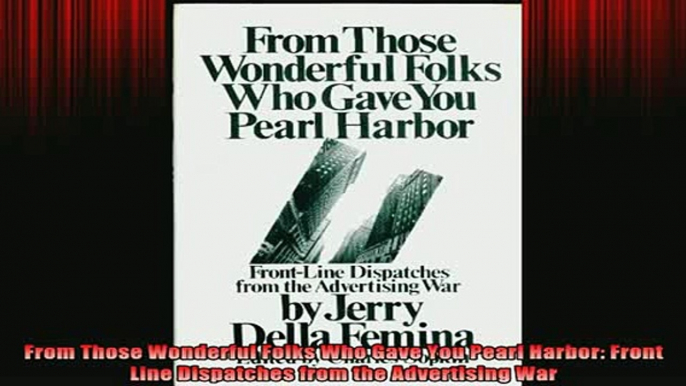 READ FREE Ebooks  From Those Wonderful Folks Who Gave You Pearl Harbor Front Line Dispatches from the Free Online