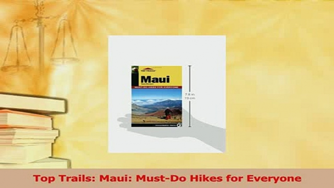 Read  Top Trails Maui MustDo Hikes for Everyone Ebook Free