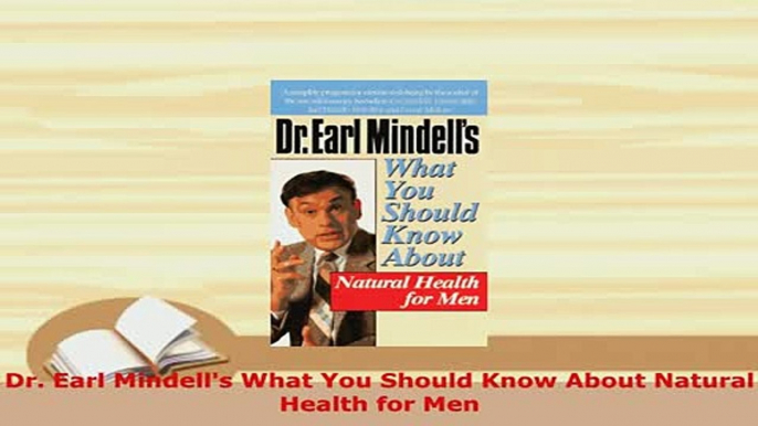 Download  Dr Earl Mindells What You Should Know About Natural Health for Men Ebook