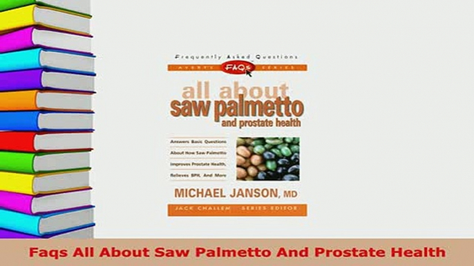 PDF  Faqs All About Saw Palmetto And Prostate Health Ebook