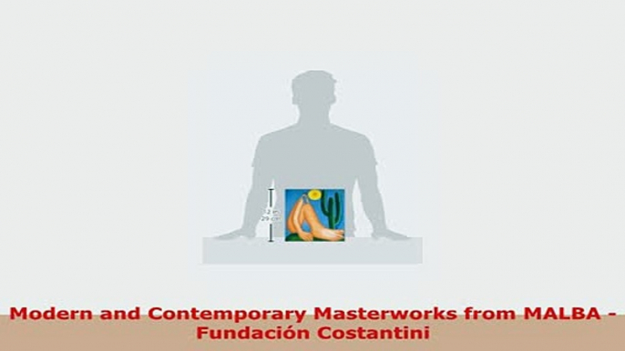 PDF  Modern and Contemporary Masterworks from MALBA  Fundación Costantini Download Online