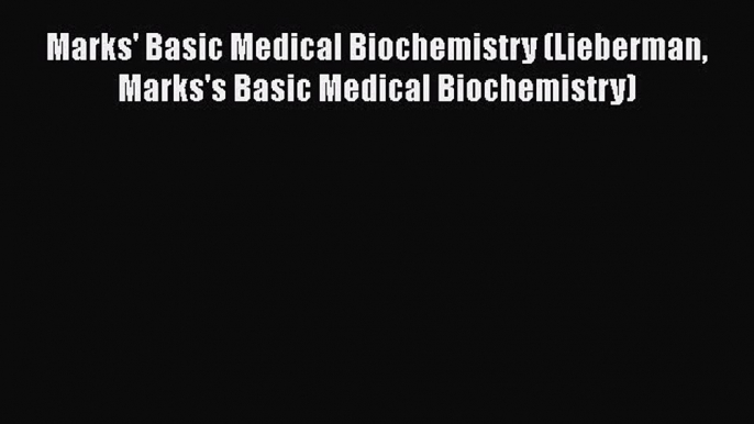 PDF Marks' Basic Medical Biochemistry (Lieberman Marks's Basic Medical Biochemistry) Free Books