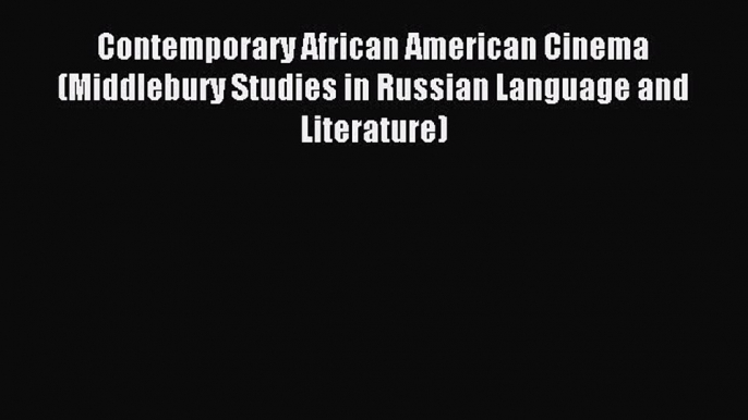 [Download PDF] Contemporary African American Cinema (Middlebury Studies in Russian Language