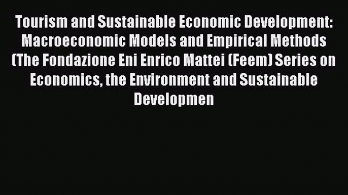 Read Tourism and Sustainable Economic Development: Macroeconomic Models and Empirical Methods