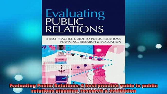 READ book  Evaluating Public Relations A best practice guide to public relations planning research  Online Free