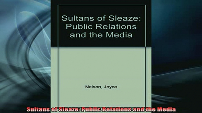 READ FREE Ebooks  Sultans of Sleaze Public Relations and the Media Full EBook