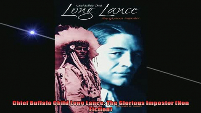 One of the best  Chief Buffalo Child Long Lance The Glorious Impostor Non Fiction