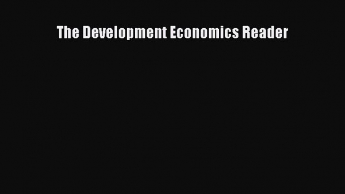 [Read PDF] The Development Economics Reader Download Online