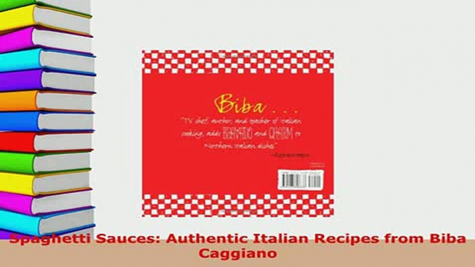 PDF  Spaghetti Sauces Authentic Italian Recipes from Biba Caggiano Download Online