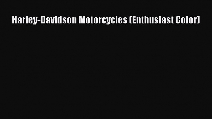 PDF Harley-Davidson Motorcycles (Enthusiast Color) Free PDF