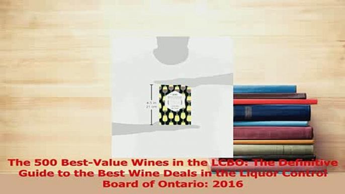 Read  The 500 BestValue Wines in the LCBO The Definitive Guide to the Best Wine Deals in the Ebook Online