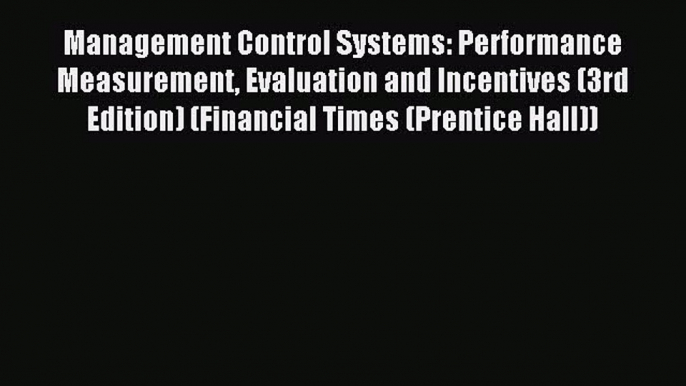 [Read book] Management Control Systems: Performance Measurement Evaluation and Incentives (3rd