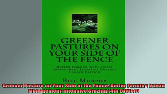 Downlaod Full PDF Free  Greener Pasture on Your Side of the Fence Better Farming Voisin ManagementIntensive Online Free