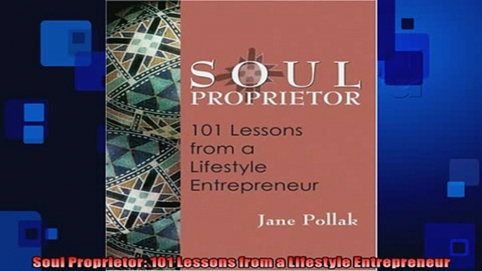 READ book  Soul Proprietor 101 Lessons from a Lifestyle Entrepreneur READ ONLINE