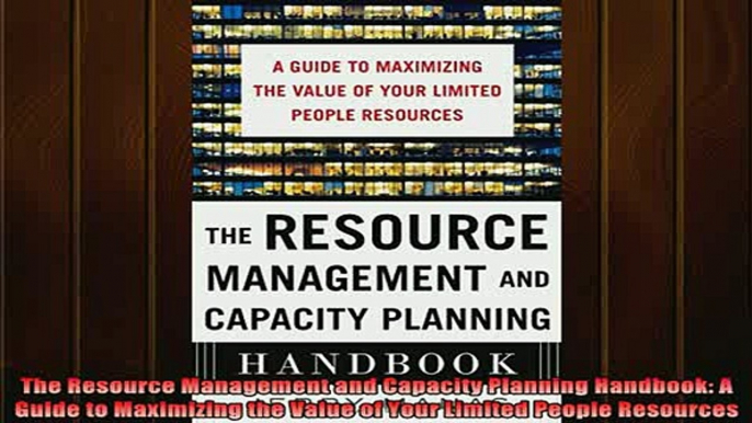 READ book  The Resource Management and Capacity Planning Handbook A Guide to Maximizing the Value of Full EBook