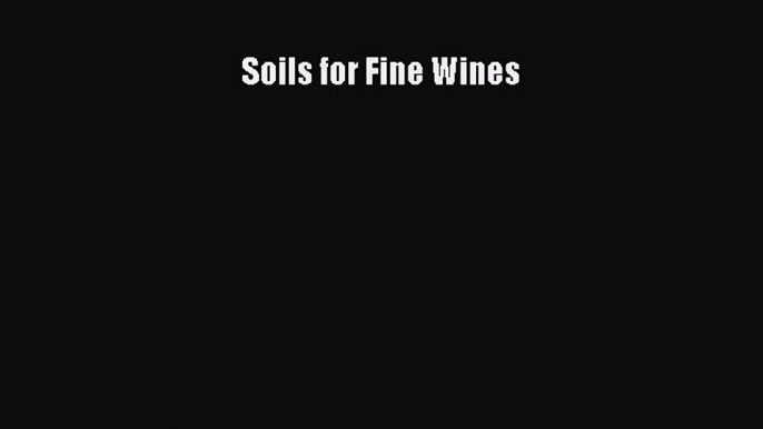 [DONWLOAD] Soils for Fine Wines  Full EBook