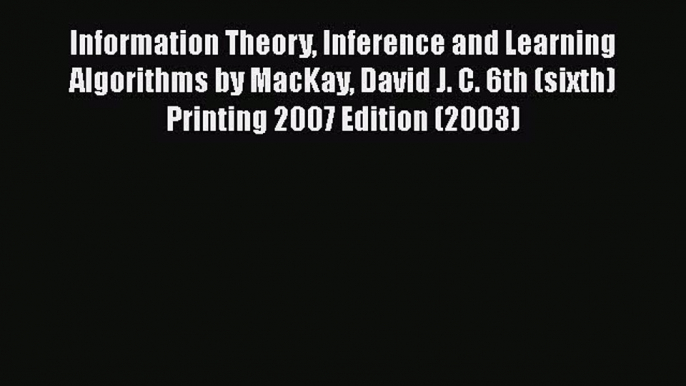 [PDF] Information Theory Inference and Learning Algorithms by MacKay David J. C. 6th (sixth)