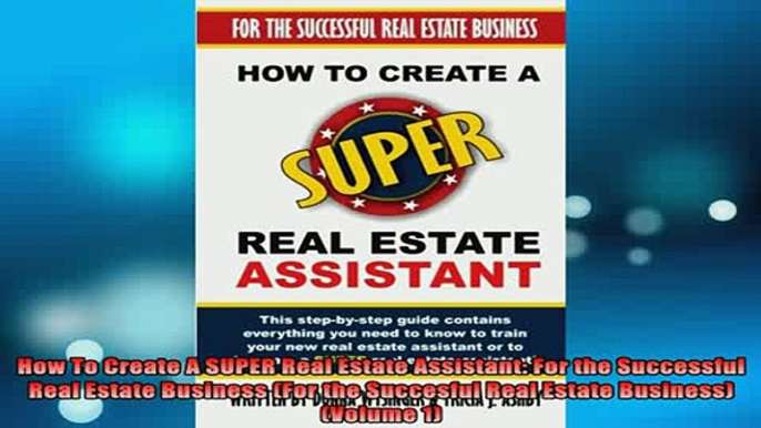 Downlaod Full PDF Free  How To Create A SUPER Real Estate Assistant For the Successful Real Estate Business For Free Online