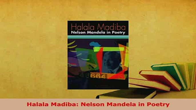 PDF  Halala Madiba Nelson Mandela in Poetry Free Books