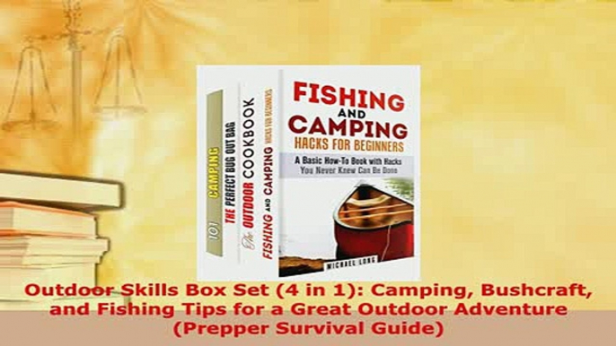 Download  Outdoor Skills Box Set 4 in 1 Camping Bushcraft and Fishing Tips for a Great Outdoor Free Books