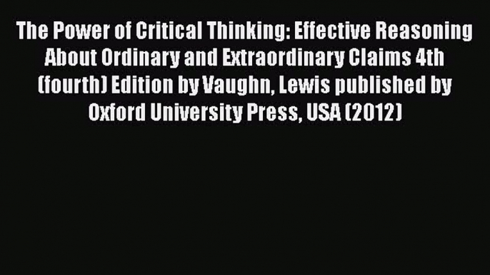 [PDF] The Power of Critical Thinking: Effective Reasoning About Ordinary and Extraordinary