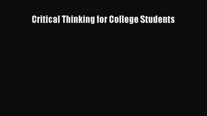 [PDF] Critical Thinking for College Students [Download] Full Ebook