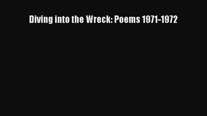 Download Diving into the Wreck: Poems 1971-1972 PDF Free