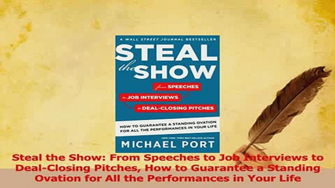 Read  Steal the Show From Speeches to Job Interviews to DealClosing Pitches How to Guarantee a Ebook Free