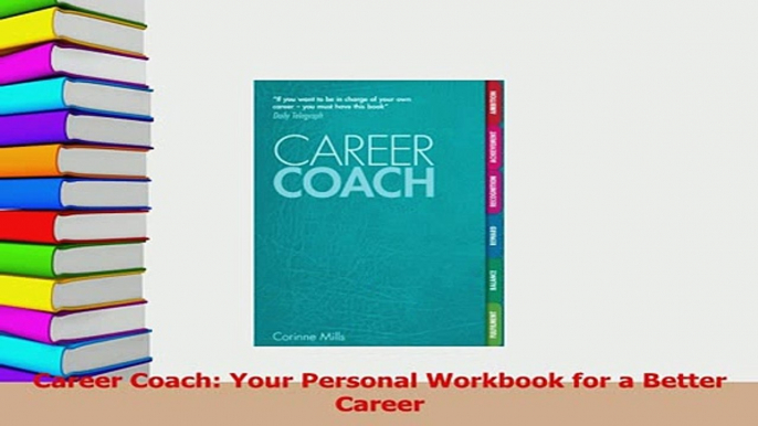 Read  Career Coach Your Personal Workbook for a Better Career PDF Online