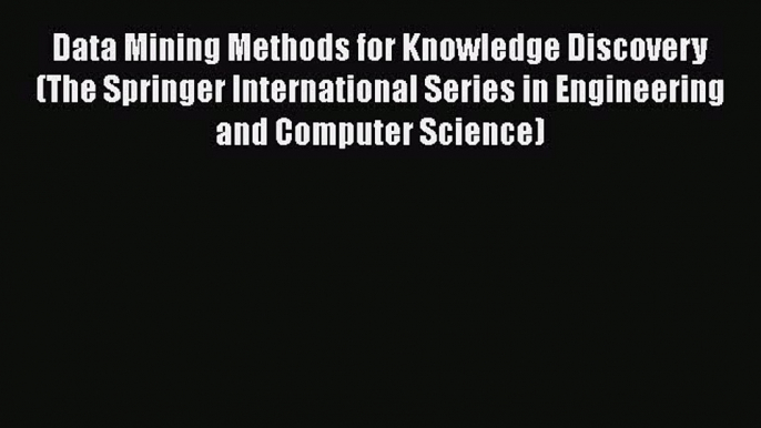 [Read book] Data Mining Methods for Knowledge Discovery (The Springer International Series