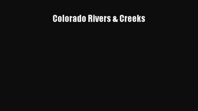 PDF Colorado Rivers & Creeks  EBook