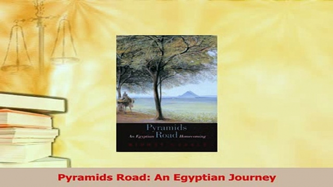 Read  Pyramids Road An Egyptian Journey Ebook Free