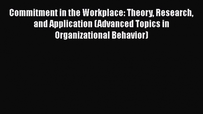 PDF Commitment in the Workplace: Theory Research and Application (Advanced Topics in Organizational