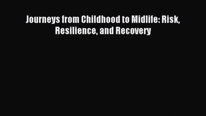 Read Journeys from Childhood to Midlife: Risk Resilience and Recovery Ebook Free