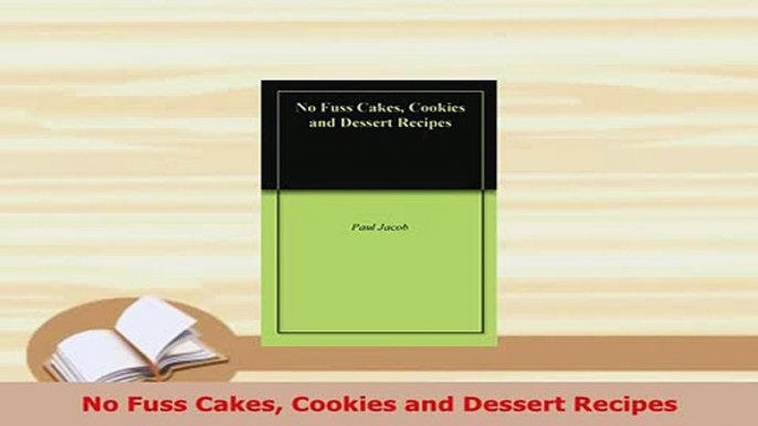 PDF  No Fuss Cakes Cookies and Dessert Recipes PDF Full Ebook