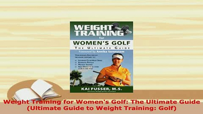 PDF  Weight Training for Womens Golf The Ultimate Guide Ultimate Guide to Weight Training Download Full Ebook