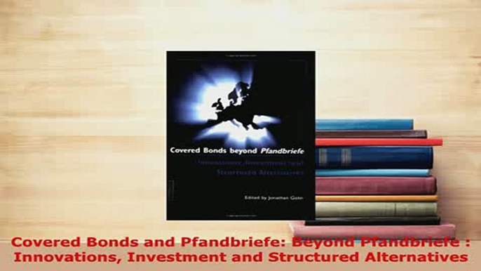 PDF  Covered Bonds and Pfandbriefe Beyond Pfandbriefe  Innovations Investment and Structured Read Full Ebook