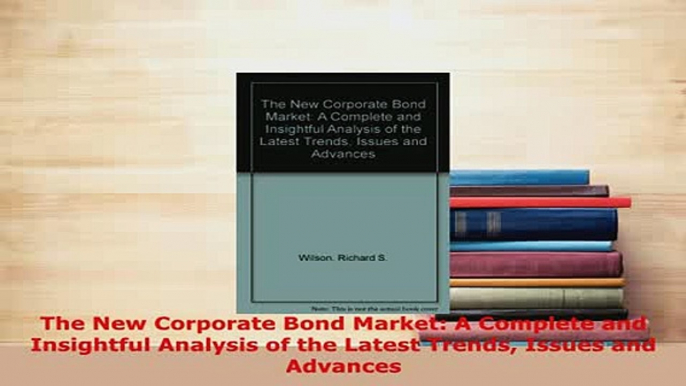 PDF  The New Corporate Bond Market A Complete and Insightful Analysis of the Latest Trends Download Online