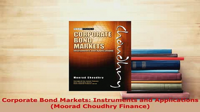 PDF  Corporate Bond Markets Instruments and Applications Moorad Choudhry Finance Read Full Ebook