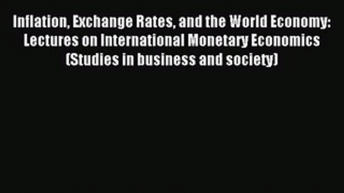 Download Inflation Exchange Rates and the World Economy: Lectures on International Monetary