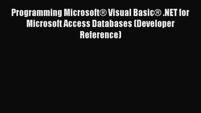 [PDF] Programming Microsoft® Visual Basic® .NET for Microsoft Access Databases (Developer Reference)