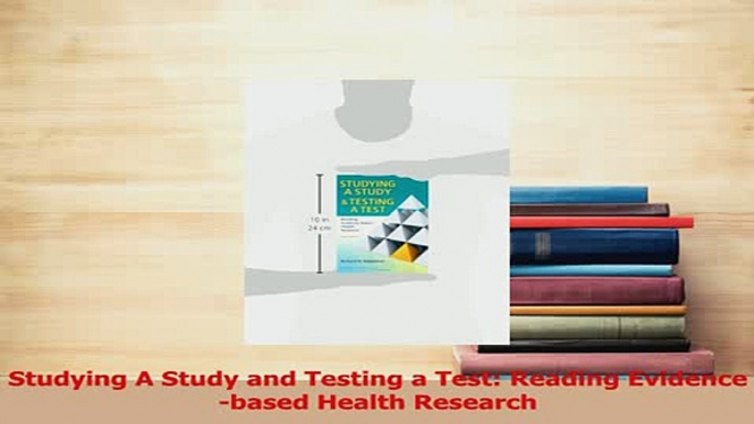 Read  Studying A Study and Testing a Test Reading Evidencebased Health Research Ebook Free