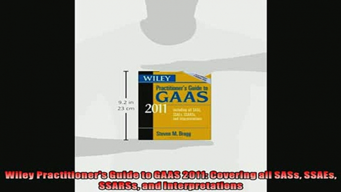 Enjoyed read  Wiley Practitioners Guide to GAAS 2011 Covering all SASs SSAEs SSARSs and