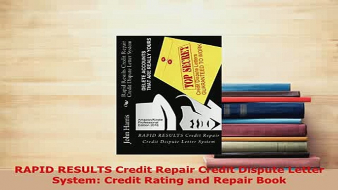 PDF  RAPID RESULTS Credit Repair Credit Dispute Letter System Credit Rating and Repair Book  EBook