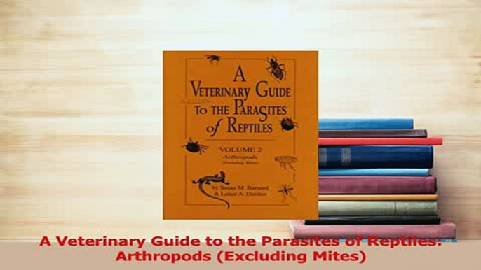 Read  A Veterinary Guide to the Parasites of Reptiles Arthropods Excluding Mites Ebook Free